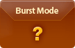 Burst Mode / ?
