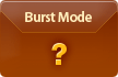 Burst Mode / ?